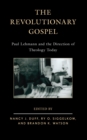 Revolutionary Gospel : Paul Lehmann and the Direction of Theology Today - eBook