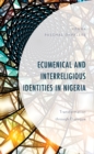 Ecumenical and Interreligious Identities in Nigeria : Transformation through Dialogue - eBook