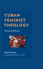 Cuban Feminist Theology : Visions and Praxis - eBook