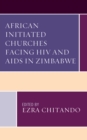 African Initiated Churches Facing HIV and AIDS in Zimbabwe - eBook