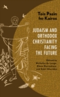 Tois Pasin ho Kairos : Judaism and Orthodox Christianity Facing the Future - eBook