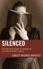 Silenced : The Forgotten Story of Progressive Era Free Methodist Women - eBook