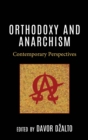 Orthodoxy and Anarchism : Contemporary Perspectives - eBook