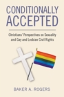 Conditionally Accepted : Christians' Perspectives on Sexuality and Gay and Lesbian Civil Rights - eBook