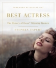Best Actress : The History of Oscar(R)-Winning Women - eBook
