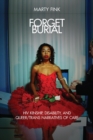 Forget Burial : HIV Kinship, Disability, and Queer/Trans Narratives of Care - eBook