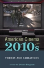 American Cinema of the 2010s : Themes and Variations - Book
