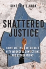 Shattered Justice : Crime Victims' Experiences with Wrongful Convictions and Exonerations - eBook