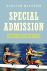 Special Admission : How College Sports Recruitment Favors White Suburban Athletes - eBook