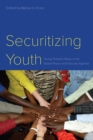 Securitizing Youth : Young People's Roles in the Global Peace and Security Agenda - eBook