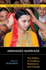 Arranged Marriage : The Politics of Tradition, Resistance, and Change - eBook