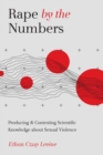 Rape by the Numbers : Producing and Contesting Scientific Knowledge about Sexual Violence - eBook