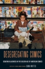 Desegregating Comics : Debating Blackness in the Golden Age of American Comics - eBook