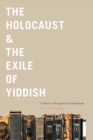 The Holocaust & the Exile of Yiddish : A History of the Algemeyne Entsiklopedye - eBook