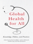 Global Health for All : Knowledge, Politics, and Practices - eBook