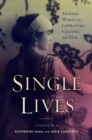 Single Lives : Modern Women in Literature, Culture, and Film - eBook