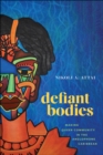 Defiant Bodies : Making Queer Community in the Anglophone Caribbean - eBook