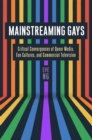 Mainstreaming Gays : Critical Convergences of Queer Media, Fan Cultures, and Commercial Television - eBook