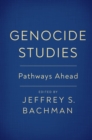 Genocide Studies : Pathways Ahead - Book