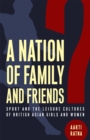 A Nation of Family and Friends? : Sport and the Leisure Cultures of British Asian Girls and Women - eBook