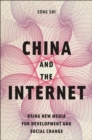 China and the Internet : Using New Media for Development and Social Change - Book
