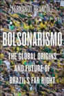 Bolsonarismo : The Global Origins and Future of Brazil's Far Right - eBook