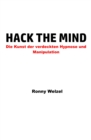Hack the Mind : Die Kunst der verdeckten Hypnose und Manipulation - eBook