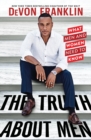 The Truth About Men : What Men and Women Need to Know - Book