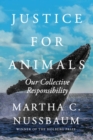 Justice for Animals : Our Collective Responsibility - Book
