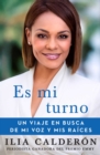 Es mi turno (My Time to Speak Spanish edition) : Un viaje en busca de mi voz y mis raices - eBook