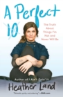 A Perfect 10 : The Truth About Things I'm Not and Never Will Be - eBook