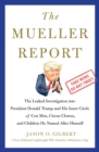 The Mueller Report : The Leaked Investigation into President Donald Trump and His Inner Circle of Con Men, Circus Clowns, and Children He Named After Himself - eBook