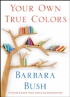 Your Own True Colors : Timeless Wisdom from America's Grandmother - eBook