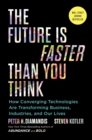 The Future Is Faster Than You Think : How Converging Technologies Are Transforming Business, Industries, and Our Lives - eBook