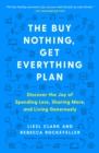 The Buy Nothing, Get Everything Plan : Discover the Joy of Spending Less, Sharing More, and Living Generously - eBook