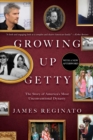 Growing Up Getty : The Story of  America's Most Unconventional Dynasty - eBook