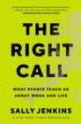 The Right Call : What Sports Teach Us About Work and Life - eBook