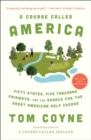 A Course Called America : Fifty States, Five Thousand Fairways, and the Search for the Great American Golf Course - eBook