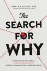 The Search for Why : A Revolutionary New Model for Understanding Others, Improving Communication, and Healing Division - eBook