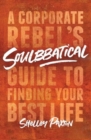 Soulbbatical : A Corporate Rebel's Guide to Finding Your Best Life - Book