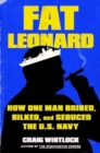 Fat Leonard : How One Man Bribed, Bilked, and Seduced the U.S. Navy - Book