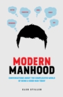 Modern Manhood : Conversations About the Complicated World of Being a Good Man Today - eBook