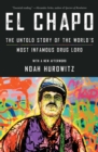 El Chapo : The Untold Story of the World's Most Infamous Drug Lord - eBook