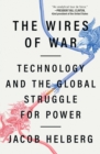 The Wires of War : Technology and the Global Struggle for Power - eBook