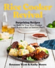 Rice Cooker Revival : Delicious One-Pot Recipes You Can Make in Your Rice Cooker, Instant Pot(R), and Multicooker - eBook