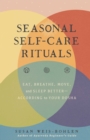 Seasonal Self-Care Rituals : Eat, Breathe, Move, and Sleep Better-According to Your Dosha - eBook