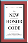 The New Honor Code : A Simple Plan for Raising Our Standards and Restoring Our Good Names - eBook