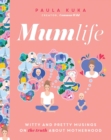 Mumlife : Witty and Pretty Musings on (the Truth about) Motherhood - Book