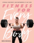Fitness for Every Body : Strong, Confident, and Empowered at Any Size - eBook