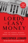 The Lords of Easy Money : How the Federal Reserve Broke the American Economy - eBook